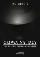 Oblicza prowokacji. Tom 2. Głowa na tacy