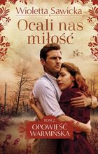 Ocali nas miłość. Opowieść warmińska. Tom 2