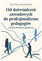 Od doświadczeń zawodowych do profesjonalizmu pedagogów