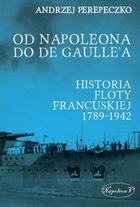 Od Napoleona do de Gaulle'a. Historia floty francuskiej 1789-1942
