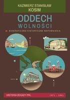 Oddech wolności. Biograficzno-historyczne wspomnienia