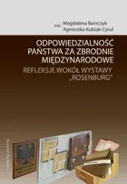 Odpowiedzialność państwa za zbrodnie międzynarodowe. Refleksje wokół wystawy "Rosenburg"