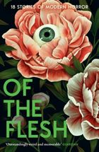 Of the Flesh. 18 Stories of Modern Horror