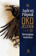 Oko Jelenia Tom 3. Drewniana twierdza