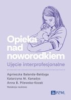 Opieka nad noworodkiem. Ujęcie interprofesjonalne