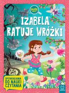 Opowiadania do nauki czytania. Izabela ratuje wróżki