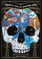 Opowieść o tym, jak szukaliśmy zwłok. Tom 1