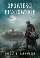 Opowieści piastowskie. Tom 1