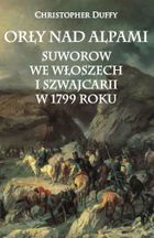 Orły nad Alpami suworow we Włoszech i Szwajcarii w 1799 roku