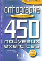Orthographe 450 exercices intermediaire. Cahier d'exercices