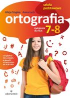 Ortografia. Ćwiczenia dla klas 7-8 SP. Wydanie 2
