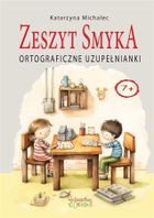 Ortograficzne uzupełnianki. Zeszyt smyka