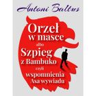 Orzeł w masce albo Szpieg z Bambuko czyli wspomnienia Asa wywiadu