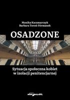 Osadzone. Sytuacja społeczna kobiet w izolacji