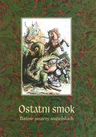 Ostatni smok. Baśnie pisarzy angielskich