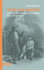 Otium cum dignitate, czyli o godziwym spędzaniu czasu wolnego