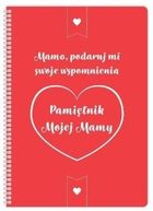 Pamiętnik mojej Mamy. Mamo podaruj mi…