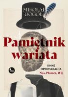 Pamiętnik wariata i inne opowiadania (Nos, Płaszcz, Wij)