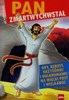 Pan zmartwychwstał. Gry, rebusy, krzyżówki i kolorowanki na Wielki Post i Wielkanoc