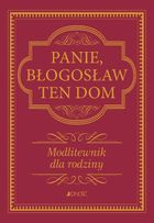 Panie, błogosław ten dom. Modlitewnik dla rodziny