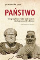 Państwo. W kręgu arystotelesowskiej sztuki rządzenia i konfucjańskiej etyki politycznej