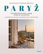 Paryż – tam, gdzie historia tańczy z emocją, a sztuka nie zna zmierzchu
