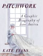 Patchwork: A Graphic Biography of Jane Austen
