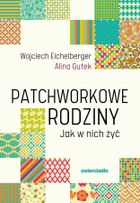 Patchworkowe rodziny. Jak w nich żyć