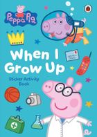 Peppa Pig. When I Grow Up. Sticker Activity Book