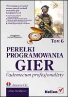 Perełki programowania gier. Vademecum profesjonalisty. Tom 6. + CD
