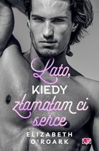 Pewnego lata. Tom 4. Lato, kiedy złamałam ci serce