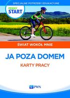 Pewny start. Świat wokół mnie. Ja poza domem 2. Materiały ćwiczeniowe z zakresu umiejętności społecznych dla uczniów ze specjalnymi potrzebami edukacyjnymi