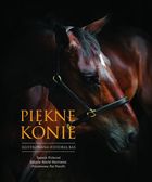 Piękne konie. Ilustrowana historia ras