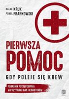 Pierwsza pomoc. Gdy poleje się krew. Poradnik postępowania w przypadku ran i krwotoków