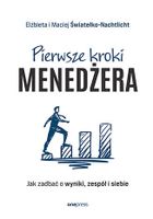 Pierwsze kroki menedżera. Jak zadbać o wyniki, zespół i siebie