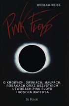 Pink Floyd. O krowach, świniach, małpach, robakach