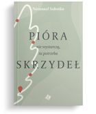 Pióra nie wystarczą, tu potrzeba skrzydeł