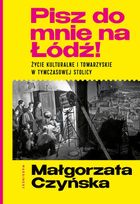 Pisz do mnie na Łódź! Życie kulturalne i towarzyskie w tymczasowej stolicy