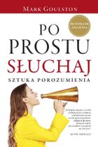 Po prostu słuchaj. Sztuka porozumienia