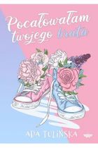 Pocałowałam twojego brata