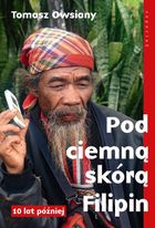 Pod ciemną skórą Filipin. 10 lat później