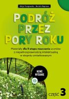 Podróż przez pory roku. Część 3. Materiały dla II etapu nauczania uczniów z niepełnosprawnością intelektualną w stopniu umiarkowanym