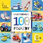 Pojazdy. Moje pierwsze 100 słów