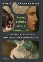 Pokaż światu swoją twórczość. Przewodnik po budowaniu marki osobistej w social mediach