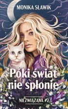 Póki świat nie spłonie. Niezwiązana. Tom 2