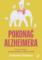 Pokonać Alzheimera. Nowa strategia na lepszą pamięć
