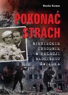 Pokonać strach. Niemieckie zbrodnie