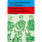 Polityka pamięci "żołnierzy wyklętych" w Polsce. Nacjonalizm autorytarny, hegemonia i emocje