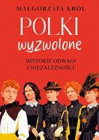 Polki wyzwolone. Historie odwagi i niezależności