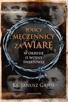Polscy męczennicy za wiarę w okresie II wojny światowej